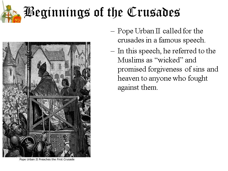 Beginnings of the Crusades Pope Urban II called for the crusades in a famous